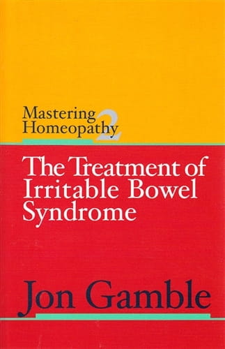 Mastering Homeopathy 2: The Treatment of Irritable Bowel Syndrome