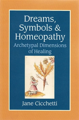 Dreams, Symbols and Homeopathy: Archetypal Dimensions of Healing