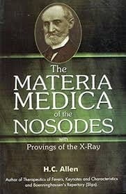 The Materia Medica of the Nosodes with Provings of X-Ray