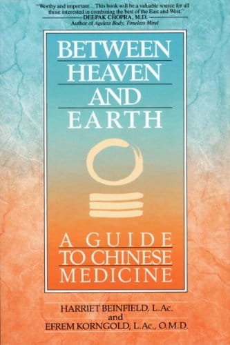 Between Heaven and Earth: A Guide to Chinese Medicine