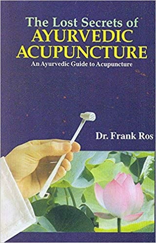 Lost Secrets of Ayurvedic Acupuncture