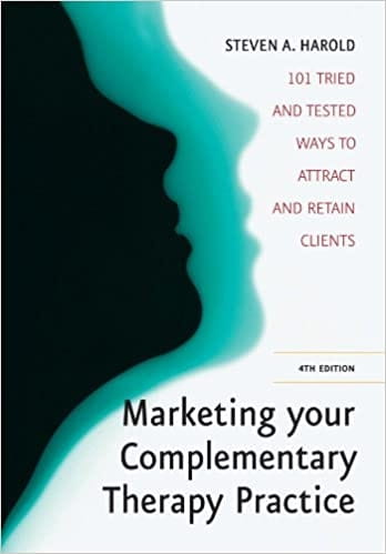 Marketing Your Complementary Therapy Practice (4th Edition)
