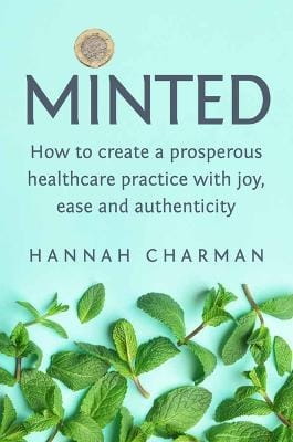 Minted: How to Create a Prosperous Healthcare Practice with Joy, Ease and Authenticity