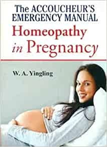The Accoucheur's Emergency Manual: Homeopathy in Pregnancy
