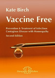 Vaccine Free: Prevention and Treatment of Infectious, Contagious Disease with Homeopathy