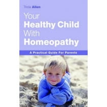 Your Healthy Child With Homeopathy