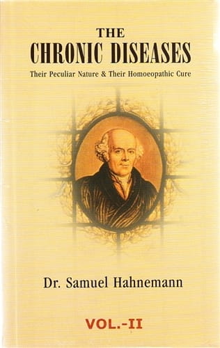 The Chronic Diseases: Their Peculiar Nature and Their Homeopathic Cure (2 Volumes)