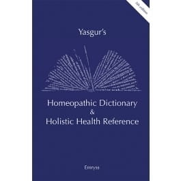 Yasgur's Homeopathic Dictionary and Holistic Health Reference (5th Edition)