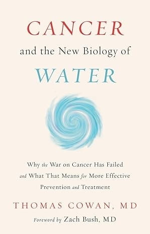 Cancer and the New Biology of Water