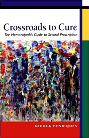 Crossroads to Cure: The Homoeopath's Guide to Second Prescription