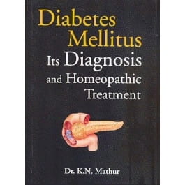 Diabetes Mellitus - Its Diagnosis and Homeopathic Treatment