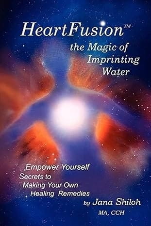 Heartfusion, The Magic of Imprinting Water