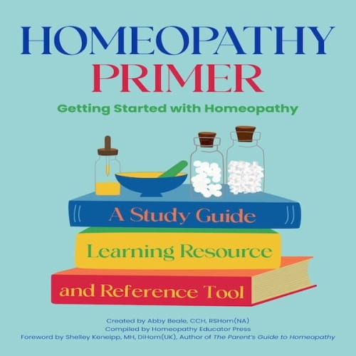 Homeopathy Primer: Getting Started with Homeopathy