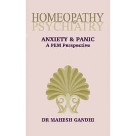 Homeopathy and Psychiatry: Anxiety and Panic, A PEM Perspective