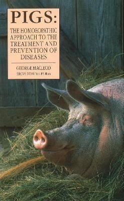 Pigs: The Homoeopathic Approach to Treatment and Prevention of Diseases