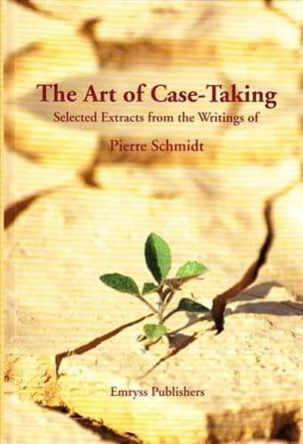 The Art of Case Taking: Selected Extracts from the Writings of Pierre Schmidt